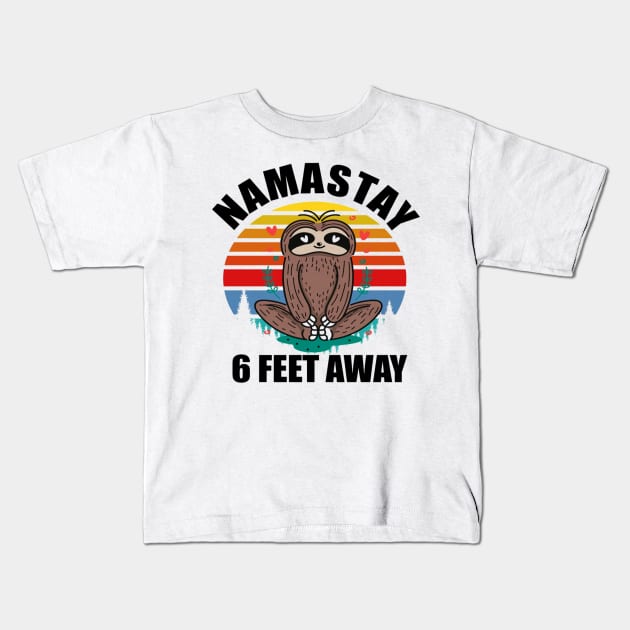 Namaste 6 Feet Away Sloth shirt Kids T-Shirt by badboy